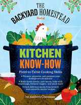 9781612122045-1612122043-The Backyard Homestead Book of Kitchen Know-How: Field-to-Table Cooking Skills