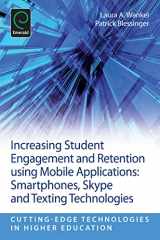 9781781905098-1781905096-Increasing Student Engagement and Retention Using Mobile Applications: Smartphones, Skype and Texting Technologies (Cutting-edge Technologies in Higher Education, 6, Part D)