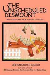 9781426922633-1426922639-The Unscheduled Dismount: And Other Humor from a Life with Horses