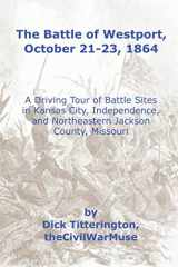 9781718761995-1718761996-The Battle of Westport, October 21–23, 1864: A Driving Tour of Battle Sites in Kansas City, Independence, and Northeastern Jackson County, Missouri