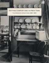 9780873340656-0873340655-Getting Comfortable in New York: The American-Jewish Home, 1880-1950