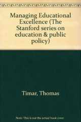 9781850003588-1850003580-Managing Educational Excellence (The Stanford Series on Education & Public Policy)