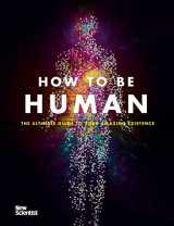9781473658707-1473658705-How to be Human: Consciousness, Language and 48 More Things that Make You You