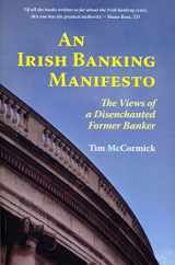 9781908308672-1908308672-An Irish Banking Manifesto: The Views of a Disenchanted Former Banker