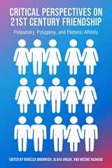 9781772582079-1772582077-Critical Perspectives on 21st Century Friendship, Polyamory, Polgamy and Platonic Affinity