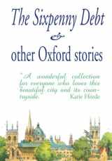9781904623472-1904623476-The Sixpenny Debt and other Oxford Stories