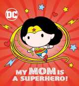 9780593305409-059330540X-My Mom Is a Superhero! (DC Wonder Woman)