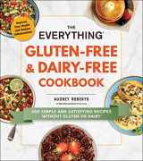 9781507211281-1507211287-The Everything Gluten-Free & Dairy-Free Cookbook: 300 Simple and Satisfying Recipes without Gluten or Dairy (Everything® Series)
