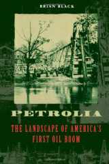 9780801863172-0801863171-Petrolia: The Landscape of America's First Oil Boom (Creating the North American Landscape)