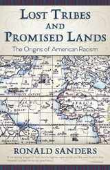 9781626542761-1626542767-Lost Tribes and Promised Lands: The Origins of American Racism
