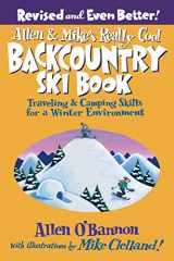 9780762745852-0762745851-Allen & Mike's Really Cool Backcountry Ski Book, Revised and Even Better!: Traveling & Camping Skills For A Winter Environment (Allen & Mike's Series)