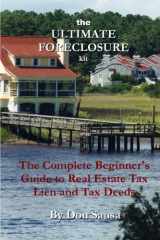 9780978834654-0978834658-The Ultimate Foreclosure Kit: The Complete Beginner's Guide to Real Estate Tax Lien and Tax Deeds