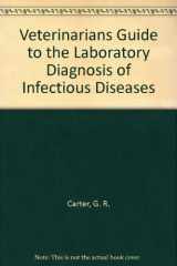 9780935078374-0935078371-Veterinarians Guide to the Laboratory Diagnosis of Infectious Diseases