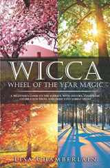 9781546669654-1546669655-Wicca Wheel of the Year Magic: A Beginner’s Guide to the Sabbats, with History, Symbolism, Celebration Ideas, and Dedicated Sabbat Spells (Wicca for Beginners Series)