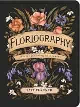 9781524868741-1524868744-Floriography 2022 Monthly/Weekly Planner Calendar: Secret Meaning of Flowers