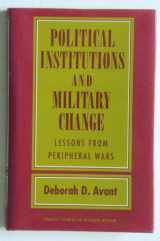 9780801430343-0801430348-Political Institutions and Military Change: Lessons from Peripheral Wars (Cornell Studies in Security Affairs)