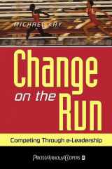 9780471645191-0471645192-Change on the Run: Competing through e-Leadership