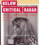 9781899866472-1899866477-Below Critical Radar: Fanzines and Alternative Comics From 1976 to Now