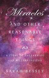 9780232534184-0232534187-Miracles and Other Reasonable Things: A story of unlearning and relearning God