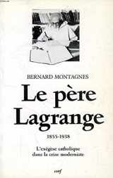 9782204051316-2204051314-Le père Lagrange, 1855-1938: L'exégèse catholique dans la crise moderniste (Histoire) (French Edition)