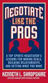 9780071548311-0071548319-Negotiate Like the Pros: A Top Sports Negotiator's Lessons for Making Deals, Building Relationships, and Getting What You Want