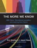 9780262017947-0262017946-The More We Know: NBC News, Educational Innovation, and Learning from Failure