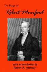 9781440486692-1440486697-The Plays Of Robert Munford: The Patriots And The Candidates, The First Comic Plays Published In America