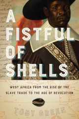 9780226789736-022678973X-A Fistful of Shells: West Africa from the Rise of the Slave Trade to the Age of Revolution