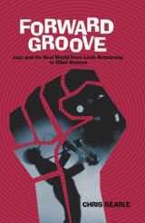 9780955090875-0955090873-Forward Groove: Jazz and the Real World from Louis Armstrong to Gilad Atzmon