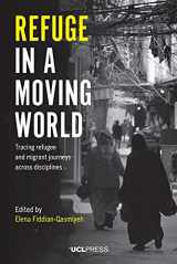 9781787353190-1787353192-Refuge in a Moving World: Tracing Refugee and Migrant Journeys Across Disciplines