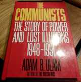 9780684192369-0684192365-The Communists: The Story of Power and Lost Illusions, 1948-1991