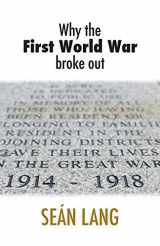 9781907720871-1907720871-Why the First World War Broke Out