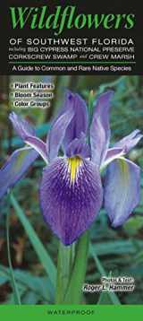 9780982490594-0982490593-Wildflowers of Southwest Florida including Big Cypress NP, Corkscrew Swamp & CREW Marsh: A Guide to Common & Rare Native Species (Quick Reference Guides)