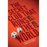 9781591845461-1591845467-The Secret Club That Runs the World: Inside the Fraternity of Commodity Traders