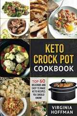 9781973598305-1973598302-Keto: Keto Crock Pot Cookbook: Top 60 Delicious and Easy To make Keto Recipes You Should Know!