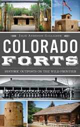 9781540207166-1540207161-Colorado Forts: Historic Outposts on the Wild Frontier