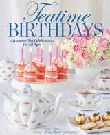 9781940772769-1940772761-TeaTime Birthdays: Afternoon Tea Celebrations for All Ages
