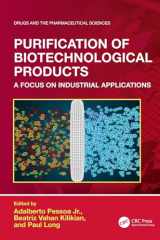 9781032704241-1032704241-Purification of Biotechnological Products: A Focus on Industrial Applications (Drugs and the Pharmaceutical Sciences)