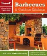 9780376014283-0376014288-Sunset Outdoor Design & Build: Barbecues & Outdoor Kitchens: Fresh Ideas for Outdoor Living