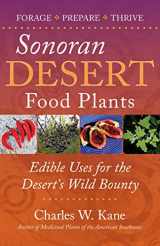9780998287126-0998287121-Sonoran Desert Food Plants: Edible Uses for the Desert's Wild Bounty