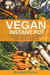 9781542666473-1542666473-Vegan Instant Pot: The Essential Quick and Simple Vegan Cookbook for Weight Loss and Clean Eating