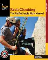9780762790043-0762790040-Rock Climbing: The AMGA Single Pitch Manual (How To Climb Series)
