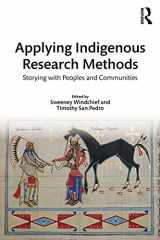9781138049062-1138049069-Applying Indigenous Research Methods: Storying with Peoples and Communities (Indigenous and Decolonizing Studies in Education)