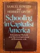 9780465072309-0465072305-Schooling in Capitalist America: Educational Reform and the Contradictions of Economic Life