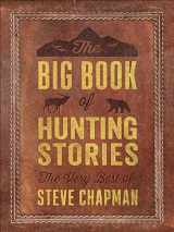 9780736978446-0736978445-The Big Book of Hunting Stories: The Very Best of Steve Chapman