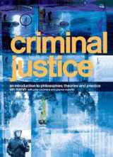9780415333016-0415333016-Criminal Justice: An Introduction to Philosophies, Theories and Practice