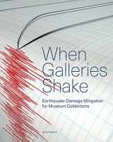 9781606065228-160606522X-When Galleries Shake: Earthquake Damage Mitigation for Museum Collections