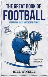 9781648450181-1648450180-The Great Book of Football: Interesting Facts and Sports Stories (Sports Trivia) (VOL.2)