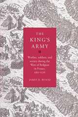 9780521525138-0521525136-The King's Army: Warfare, Soldiers and Society during the Wars of Religion in France, 1562-76 (Cambridge Studies in Early Modern History)