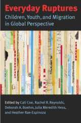9780826517470-0826517471-Everyday Ruptures: Children, Youth, and Migration in Global Perspective